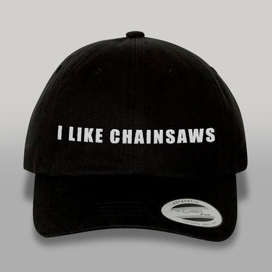 I LIKE CHAINSAWS DAD  HAT